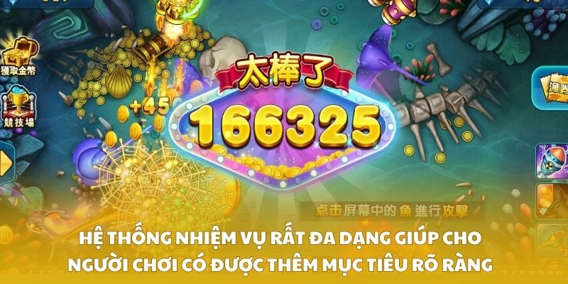 Hệ thống nhiệm vụ rất đa dạng giúp cho người chơi có được thêm mục tiêu rõ ràng