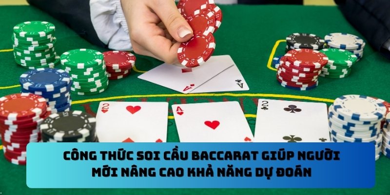 Công thức soi cầu Baccarat giúp người mới nâng cao khả năng dự đoán