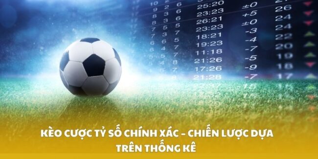 Kèo Cược Tỷ Số Chính Xác
