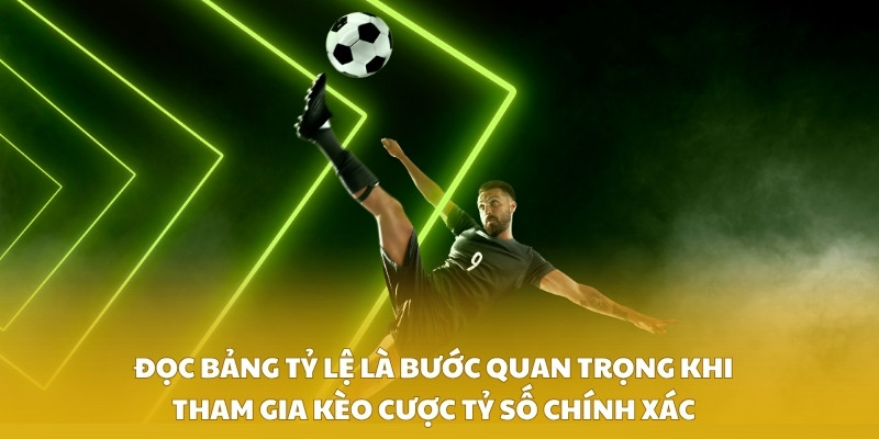 Đọc bảng tỷ lệ là bước quan trọng khi tham gia kèo cược tỷ số chính xác