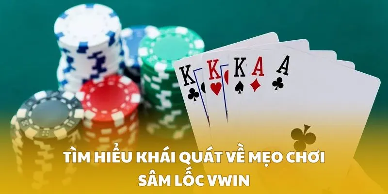 Tìm hiểu khái quát về mẹo chơi sâm lốc VWIN