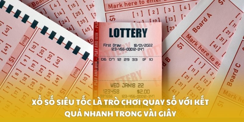 Xổ số siêu tốc là trò chơi quay số với kết quả nhanh trong vài giây